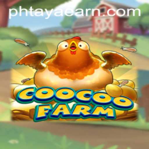CooCooFarm: Exploring Sustainable Fun with PHTAYA EARN