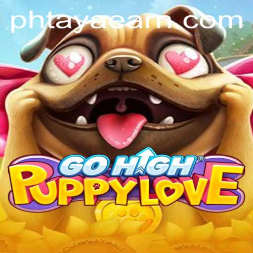 Discover the Exciting World of GoHighPuppyLove and Unlock the PHTAYA EARN Potential