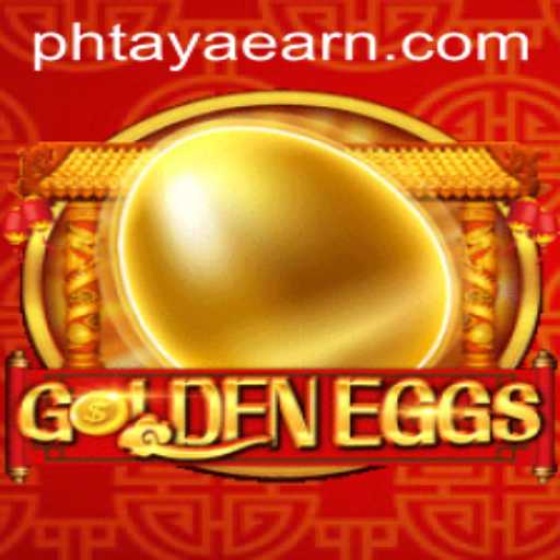 GoldenEggs: The Exciting New Game Revolutionizing PHTAYA EARN